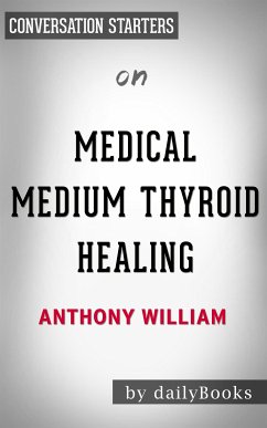 Medical Medium Thyroid Healing: by Anthony William   Conversation Starters (eBook, ePUB) - dailyBooks