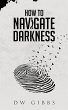 How to Navigate Darkness (eBook, ePUB) - Bild 1