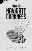 How to Navigate Darkness (eBook, ePUB)