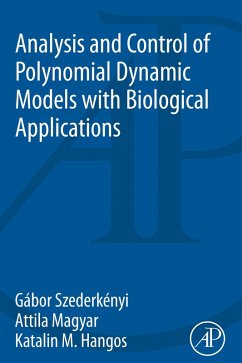 Analysis and Control of Polynomial Dynamic Models with Biological Applications (eBook, ePUB) - Szederkenyi, Gabor; Magyar, Attila; Hangos, Katalin M.