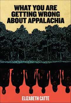 What You Are Getting Wrong About Appalachia (eBook, ePUB) - Catte, Elizabeth