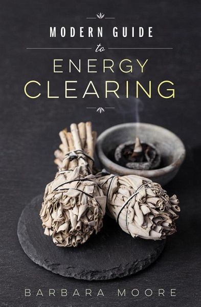 Modern Guide to Energy Clearing (eBook, ePUB) Modern Guide to Energy Clearing (eBook, ePUB)