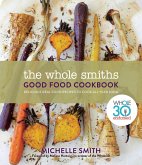 Whole Smiths Good Food Cookbook (eBook, ePUB) Whole Smiths Good Food Cookbook (eBook, ePUB)