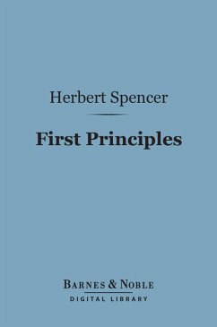 First Principles (Barnes & Noble Digital Library) (eBook, ePUB) - Spencer, Herbert