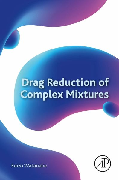 Drag Reduction of Complex Mixtures (eBook, ePUB) Drag Reduction of Complex Mixtures (eBook, ePUB)