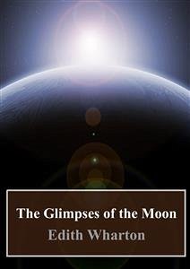 The Glimpses of the Moon (eBook, PDF) - Wharton, Edith