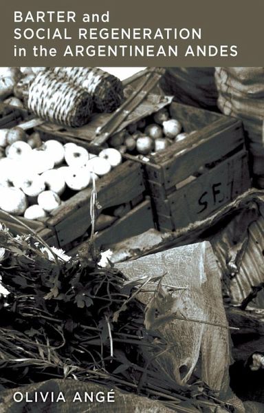 Barter and Social Regeneration in the Argentinean Andes (eBook, ePUB) Barter and Social Regeneration in the Argentinean Andes (eBook, ePUB)