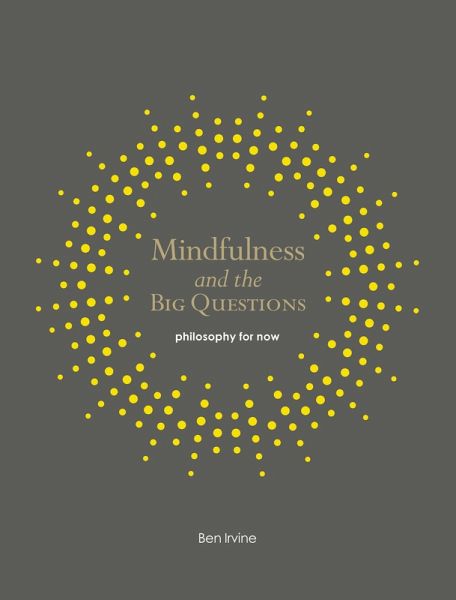 Mindfulness and the Big Questions (eBook, ePUB) Mindfulness and the Big Questions (eBook, ePUB)