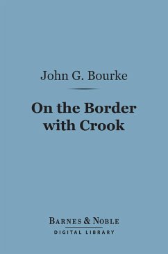 On the Border with Crook (Barnes & Noble Digital Library) (eBook, ePUB) - Bourke, John G.
