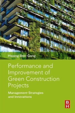 Performance and Improvement of Green Construction Projects (eBook, ePUB) - Bon-Gang, Hwang