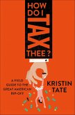 How Do I Tax Thee? (eBook, ePUB) How Do I Tax Thee? (eBook, ePUB)