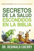 Secretos de la salud escondidos en la Biblia / Hidden Bible Health Secrets (eBook, ePUB) Secretos de la salud escondidos en la Biblia / Hidden Bible Health Secrets (eBook, ePUB)