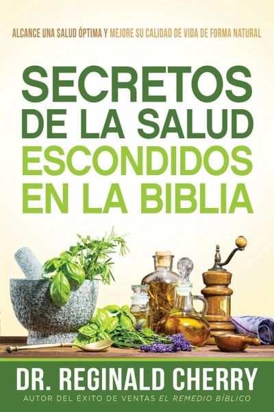 Secretos de la salud escondidos en la Biblia / Hidden Bible Health Secrets (eBook, ePUB)