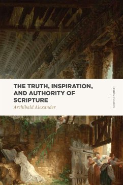 The Truth, Inspiration, and Authority of Scripture (eBook, ePUB) - Archibald, Archibald