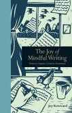 The Joy of Mindful Writing (eBook, ePUB) The Joy of Mindful Writing (eBook, ePUB)