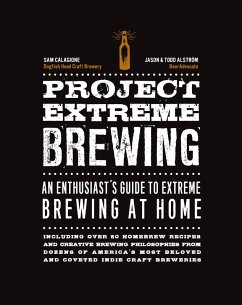 Project Extreme Brewing (eBook, ePUB) - Calagione, Sam; Alstrom, Todd; Alstrom, Jason
