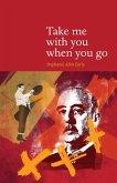 Take Me With You When You Go (eBook, ePUB) Take Me With You When You Go (eBook, ePUB)