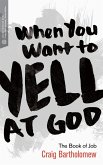 When You Want to Yell at God (eBook, ePUB)