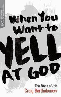 When You Want to Yell at God (eBook, ePUB) - Bartholomew, Craig G.