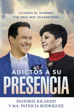 Adictos a Su presencia / Addicted to His Presence (eBook, ePUB) - Rodriguez, Ricardo