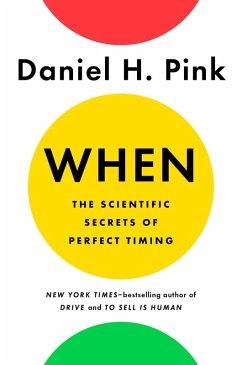 When: The Scientific Secrets of Perfect Timing (eBook, ePUB) - Pink, Daniel H.