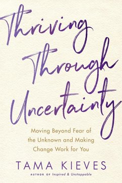 Thriving Through Uncertainty (eBook, ePUB) - Kieves, Tama