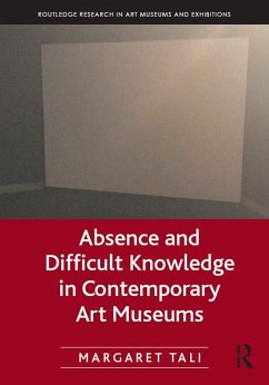 Absence and Difficult Knowledge in Contemporary Art Museums (eBook, PDF) - Tali, Margaret