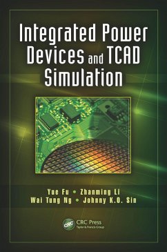 Integrated Power Devices and TCAD Simulation (eBook, ePUB) - Fu, Yue; Li, Zhanming; Ng, Wai Tung; Sin, Johnny K. O.