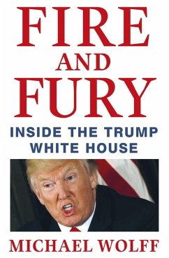 Fire and Fury (eBook, ePUB) - Wolff, Michael