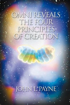 Omni Reveals the Four Principles of Creation (eBook, ePUB) - Payne, John L.