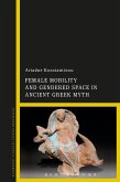 Female Mobility and Gendered Space in Ancient Greek Myth (eBook, ePUB)
