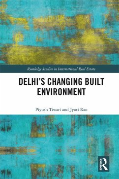 Delhi's Changing Built Environment (eBook, ePUB) - Tiwari, Piyush; Rao, Jyoti