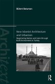 New Islamist Architecture and Urbanism (eBook, ePUB) New Islamist Architecture and Urbanism (eBook, ePUB)