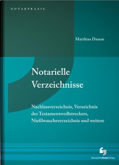 Notarielle Verzeichnisse in der Praxis - Damm, Matthias