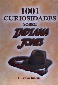 1001 curiosidades sobre Indiana Jones - Jiménez Limones, Gustavo