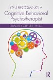 On Becoming a Cognitive Behavioral Psychotherapist (eBook, PDF)