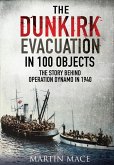 Dunkirk Evacuation in 100 Objects (eBook, PDF) Dunkirk Evacuation in 100 Objects (eBook, PDF)