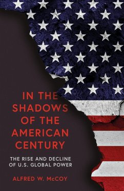 In the Shadows of the American Century (eBook, ePUB) - Mccoy, Alfred W.