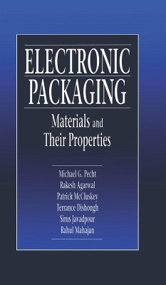 Electronic Packaging Materials and Their Properties (eBook, ePUB) - Pecht, Michael; Agarwal, Rakish; McCluskey, F. Patrick; Dishongh, Terrance J.; Javadpour, Sirus; Mahajan, Rahul
