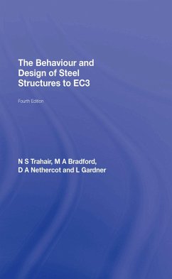 The Behaviour and Design of Steel Structures to EC3 (eBook, PDF) - Trahair, N. S.; Bradford, M. A.; Nethercot, David; Gardner, Leroy