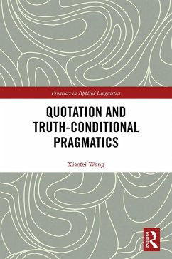 Quotation and Truth-Conditional Pragmatics (eBook, PDF) - Wang, Xiaofei
