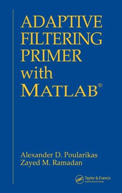 Adaptive Filtering Primer with MATLAB (eBook, ePUB) - Poularikas, Alexander D.