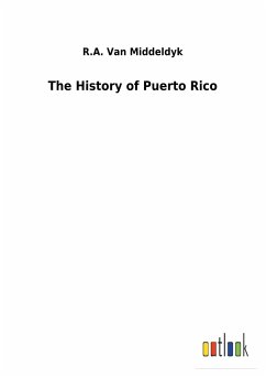 The History of Puerto Rico - Van Middeldyk, R. A.