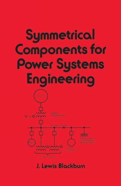 Symmetrical Components for Power Systems Engineering (eBook, ePUB) Symmetrical Components for Power Systems Engineering (eBook, ePUB)