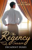 The Regency Season: Decadent Dukes (eBook, ePUB)