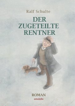 Der zugeteilte Rentner - Schulte, Ralf