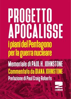 Progetto Apocalisse. I piani del Pentagono per la guerra nucleare - Johnstone, Paul H.