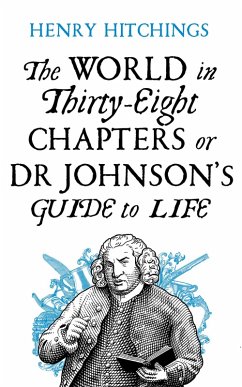 The World in Thirty-Eight Chapters or Dr Johnson's Guide to Life (eBook, ePUB) - Hitchings, Henry