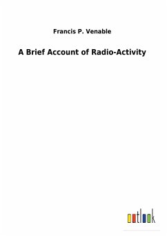 A Brief Account of Radio-Activity - Venable, Francis P.