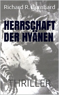 Herrschaft der Hyänen (eBook, ePUB) - Bernhard, Richard R.